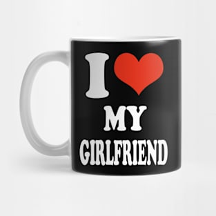 i love my girlfriend Mug